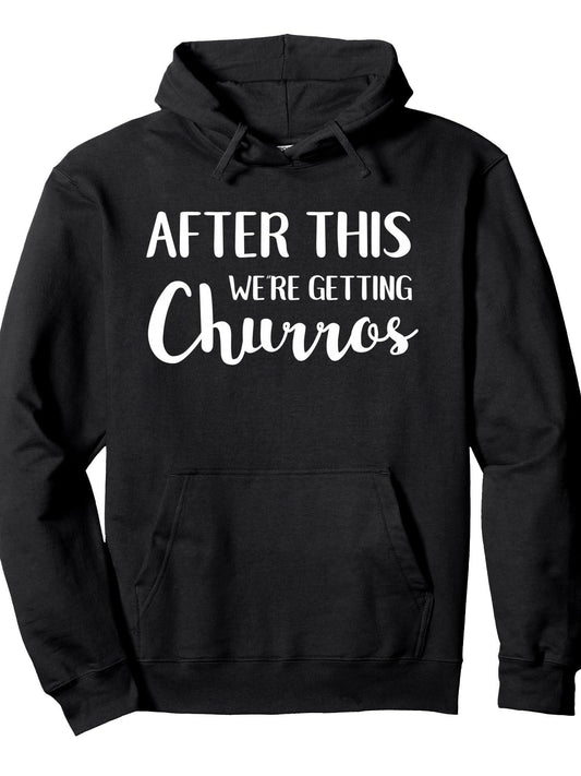 After This We're Getting Churros Funny Vacation Food Pullover Hoodie You Are Enough Black 250gsm Cotton Long Sleeve Men Casual Hoodie